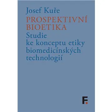 Prospektivní bioetika (978-80-700-7645-3)
