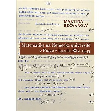Matematika na Německé univerzitě v Praze v letech 1882-1945 (9788024631950)