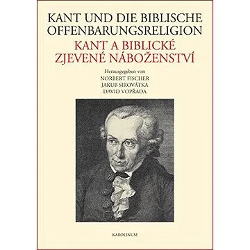 Kant und die biblische Offenbarungsreligion / Kant a biblické zjevené náboženství (9788024624303)