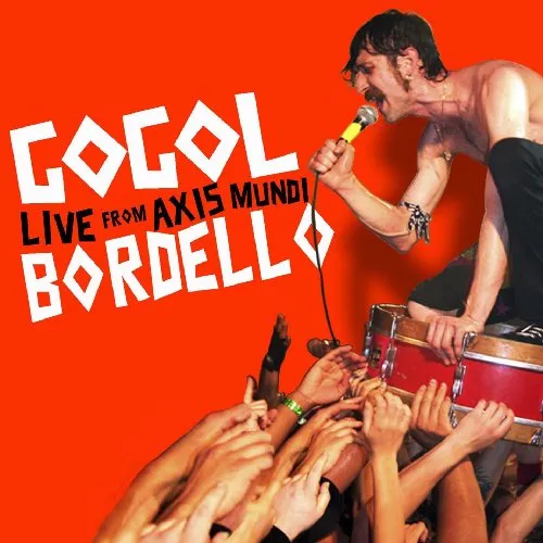 Gogol Bordello, LIVE FROM AXIS MUNDI, CD