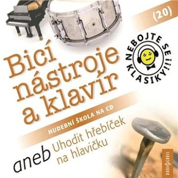 Nebojte se klasiky! 20 Bicí nástroje a klavír aneb Uhodit hřebíček na hlavičku