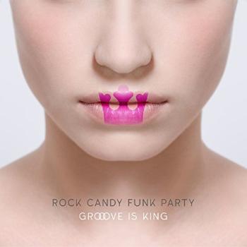 ROCK CANDY FUNK PARTY - GROOVE IS KING, CD