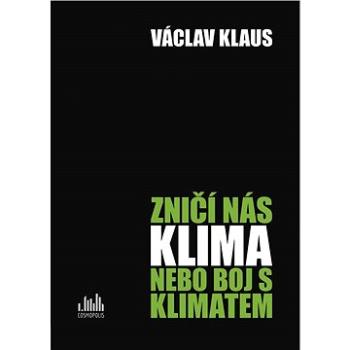 Zničí nás klima, nebo boj s klimatem? (978-80-271-0589-2)