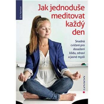 Jak jednoduše meditovat každý den (978-80-247-5299-0)