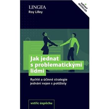 Jak jednat s problematickými lidmi (978-80-750-8607-5)