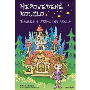 Nepovedené kouzlo – Emilka a ztracená škola (978-80-271-2237-0)