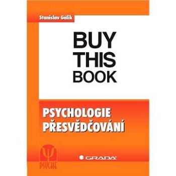 Psychologie přesvědčování (978-80-247-4247-2)