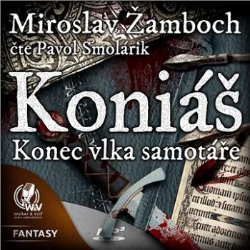 KONIÁŠ „Konec vlka samotáře“