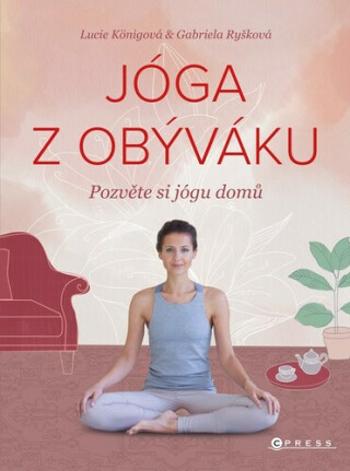 Jóga z obýváku - Lucie Königová, Gabriela Ryšková