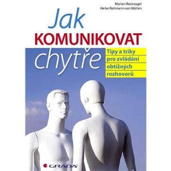 Jak komunikovat chytře (978-80-247-4022-5)