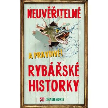 Neuvěřitelné a pravdivé rybářské historky (978-80-763-3181-5)