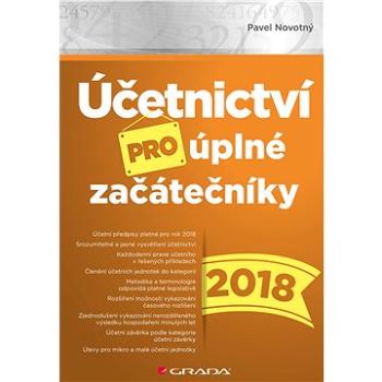 Účetnictví pro úplné začátečníky 2018 (978-80-271-0870-1)