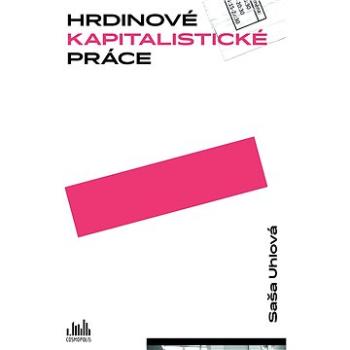 Hrdinové kapitalistické práce (978-80-271-0714-8)