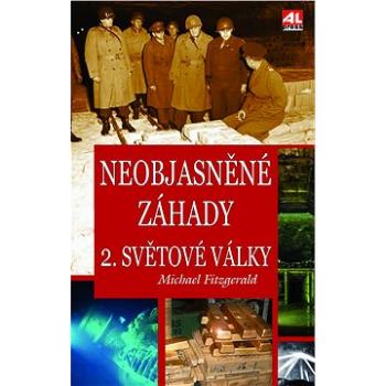 Neobjasněné záhady 2. světové války (978-80-763-3232-4)