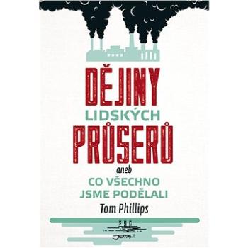 Dějiny lidských průserů aneb Co všechno jsme podělali (978-80-756-5489-2)