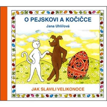 O pejskovi a kočičce Jak slavili Velikonoce (978-80-7340-162-7)