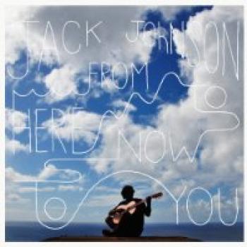 JOHNSON JACK - FROM HERE TO NOW TO YOU, CD