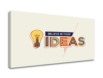 Motivačný obraz na stenu Believe in your ideas 40x60 cm