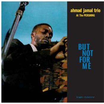 JAMAL, AHMAD -TRIO- - BUT NOT FOR ME / LIVE AT THE PERSHING LOUNGE 1958, Vinyl