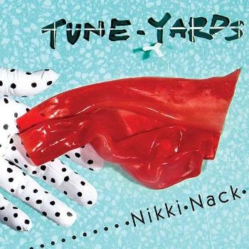 TUNE-YARDS - NIKKI NACK, CD