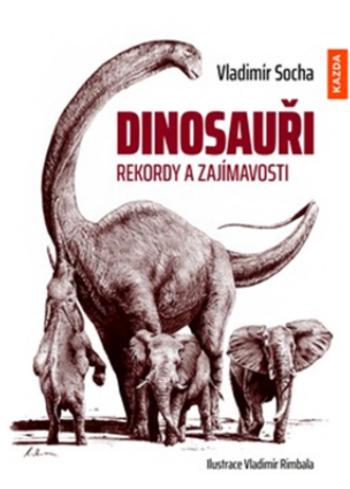 Dinosauři - Rekordy a zajímavosti - Vladimír Socha