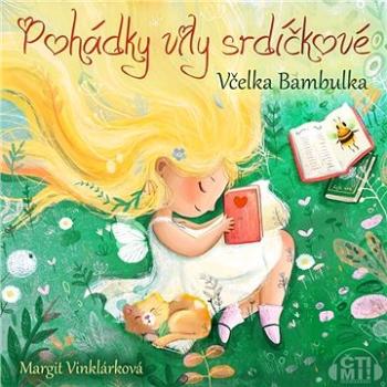 Pohádky víly srdíčkové – Včelka Bambulka