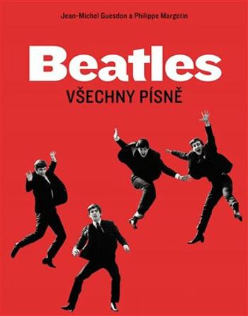 Beatles: Všechny písně - Jean-Michel Guesdon, Philippe Margotin