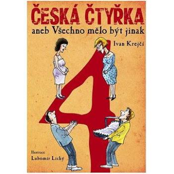 Česká čtyřka aneb Všechno mělo být jinak (978-80-750-5598-9)