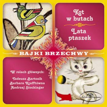 BARTOSIK, TADEUSZ / BARBARA KRAFFTOWNA / ANDRZEJ STOCKINGER - KOT W BUTACH / LATA PTASZEK - BAJKI BRZECHWY, CD