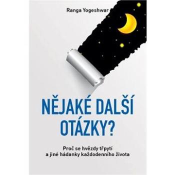 Nějaké další otázky? – Proč se hvězdy třpytí a jiné hádanky každodenního života (978-80-726-3881-9)