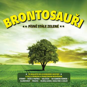 BRONTOSAURI - PISNE STALE ZELENE, CD