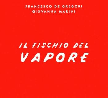 Gregori, Francesco De - Il Fischio Del Vapore, CD