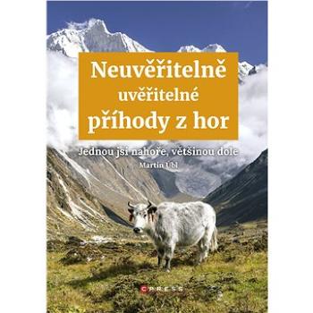 Neuvěřitelně uvěřitelné příhody z hor (978-80-264-2220-4)