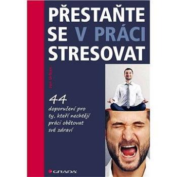 Přestaňte se v práci stresovat (978-80-247-5820-6)