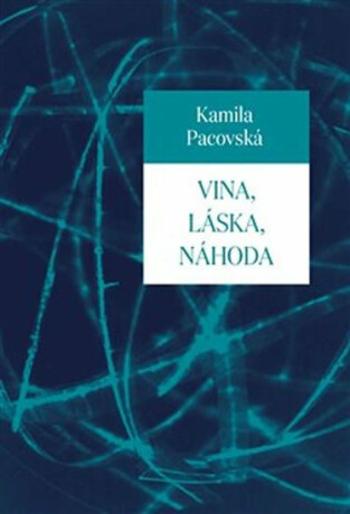 Vina, láska, náhoda - Kamila Pacovská