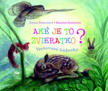 Aké je to zvieratko? - Zuzana Šinkovicová, Katarína Smetanová