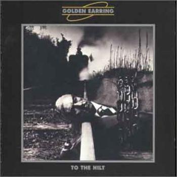 GOLDEN EARRING - TO THE HILT, CD