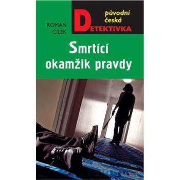 Smrtící okamžik pravdy (978-80-243-6972-3)