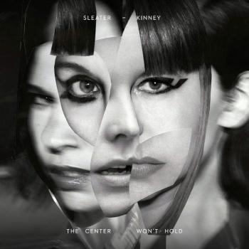 SLEATER-KINNEY - THE CENTER WON'T HOLD, CD