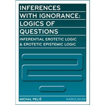 Inferences with Ignorance: Logics of Questions (9788024631936)