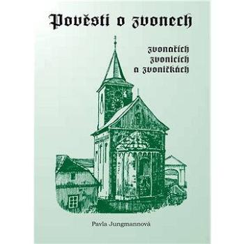 Pověsti o zvonech, zvonařích, zvonicích a zvoničkách (978-80-723-2416-3)