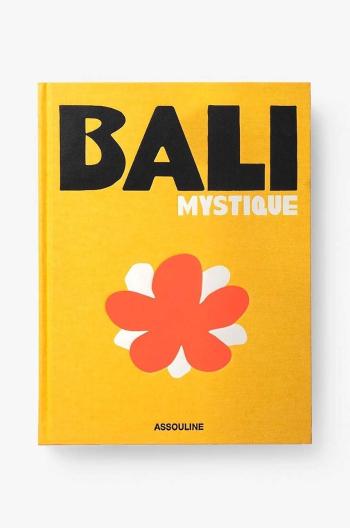 Kniha Assouline Bali Mystique by Elora Hardy, English