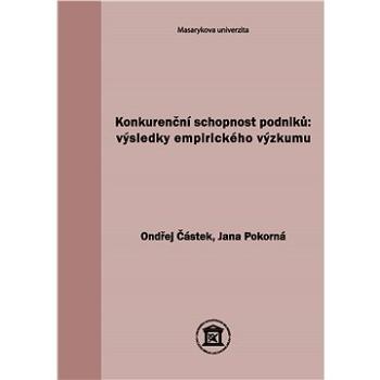 Konkurenční schopnost podniků: výsledky empirického výzkumu (978-80-210-6124-8)