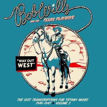 Wills Bob & His Texas, Way Out West: The Lost Transcriptions for Tiffany Music 1946-1947, CD