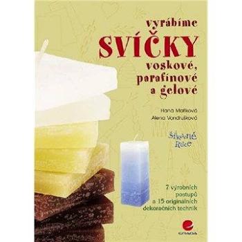 Vyrábíme svíčky voskové, parafínové a gelové (80-247-1173-7)