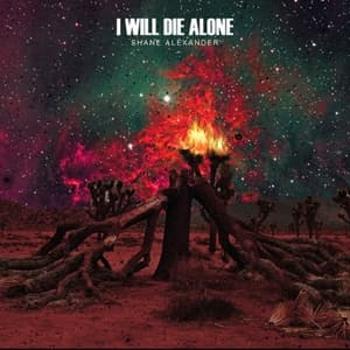 ALEXANDER, SHANE - I WILL DIE ALONE, Vinyl