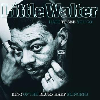 LITTLE WALTER - HATE TO SEE YOU GO, Vinyl