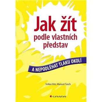 Jak žít podle vlastních představ (978-80-247-4188-8)