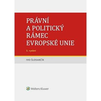 Právní a politický rámec Evropské unie - 5. vydání (978-80-759-8624-5)