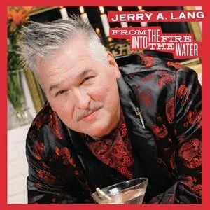 Jerry A. Lang, FROM THE FIRE INTO THE WATER, CD